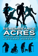 Remembrance Acres: The Golden Years of Super-Heroes