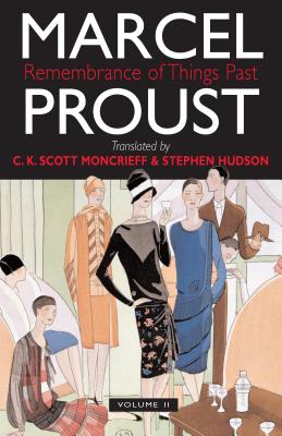 Remembrance of Things Past Volume Two - Proust, Marcel, and Moncrieff, C.K. Scott (Translated by), and Hudson, Stephen (Translated by)