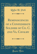 Reminiscences of a Confederate Soldier of Co. C. 2nd Va. Cavalry (Classic Reprint)