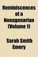 Reminiscences of a Nonagenarian (Volume 1)