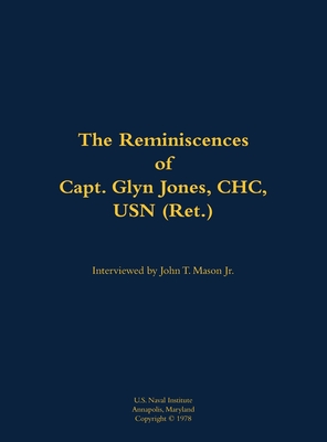 Reminiscences of Capt. Glyn Jones, CHC, USN (Ret.) - Jones, Glyn