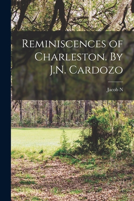 Reminiscences of Charleston. By J.N. Cardozo - Cardozo, Jacob N 1786-1873