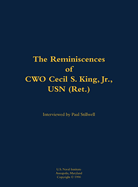 Reminiscences of CWO Cecil S. King Jr., USN (Ret.)