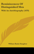 Reminiscences Of Distinguished Men: With An Autobiography (1878)