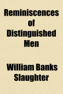 Reminiscences of Distinguished Men