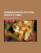 Reminiscences of Eton (Keate's Time)