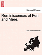 Reminiscences of Fen and Mere. - Heathcote, John Moyer