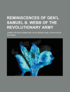 Reminiscences of Gen'l Samuel B. Webb of the Revolutionary Army