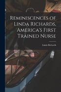 Reminiscences of Linda Richards, America's First Trained Nurse