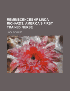 Reminiscences of Linda Richards, America's First Trained Nurse