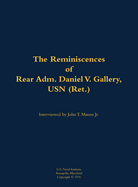 Reminiscences of Rear Adm. Daniel V. Gallery, USN (Ret.)