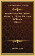 Reminiscences of the Best Hours of Life for the Hour of Death (1841)