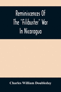 Reminiscences Of The "Filibuster" War In Nicaragua