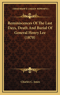 Reminiscences of the Last Days, Death and Burial of General Henry Lee (1870)