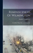 Reminiscences Of Wilmington: In Familiar Village Tales, Ancient And New