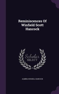 Reminiscences Of Winfield Scott Hancock - Hancock, Almira Russell