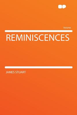 Reminiscences - Stuart, James