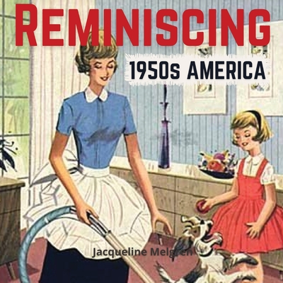 Reminiscing 1950s America: Memory Lane Picture Book for Seniors with Dementia and Alzheimer's Patients. - Melgren, Jacqueline