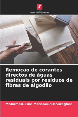 Remo??o de corantes directos de guas residuais por res?duos de fibras de algod?o - Messaoud-Boureghda, Mohamed-Zine