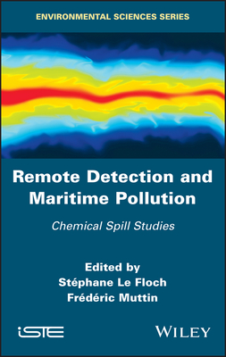 Remote Detection and Maritime Pollution: Chemical Spill Studies - Le Floch, Stephane (Editor), and Muttin, Frederic (Editor)