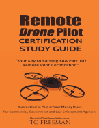 Remote Drone Pilot Certification Study Guide: Your Key to Earning Part 107 Remote Pilot Certification