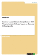 Remote Leadership am Beispiel eines DAX Unternehmens. Anforderungen an die neue Fhrungsrolle