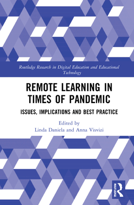 Remote Learning in Times of Pandemic: Issues, Implications and Best Practice - Daniela, Linda (Editor), and Visvizi, Anna (Editor)
