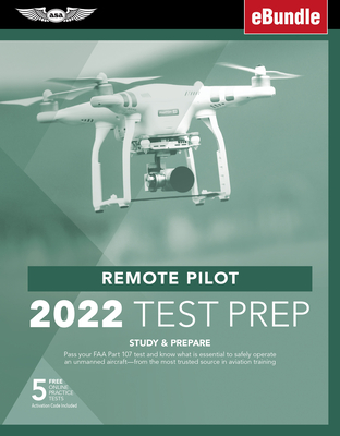 Remote Pilot Test Prep 2022: Study & Prepare: Pass Your Part 107 Test and Know What Is Essential to Safely Operate an Unmanned Aircraft from the Most Trusted Source in Aviation Training (Ebundle) - ASA Test Prep Board