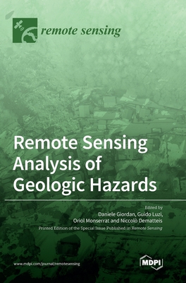 Remote Sensing Analysis of Geologic Hazards - Giordan, Daniele (Guest editor), and Luzi, Guido (Guest editor), and Monserrat, Oriol (Guest editor)