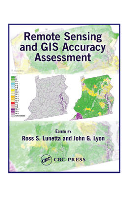 Remote Sensing and GIS Accuracy Assessment - Lunetta, Ross S. (Editor), and Lyon, John G. (Editor)