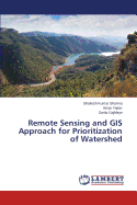 Remote Sensing and GIS Approach for Prioritization of Watershed