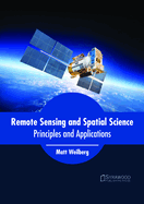 Remote Sensing and Spatial Science: Principles and Applications