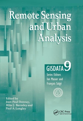 Remote Sensing and Urban Analysis: Gisdata 9 - Donnay, Jean-Paul (Editor), and Barnsley, Mike J (Editor), and Longley, Paul a (Editor)