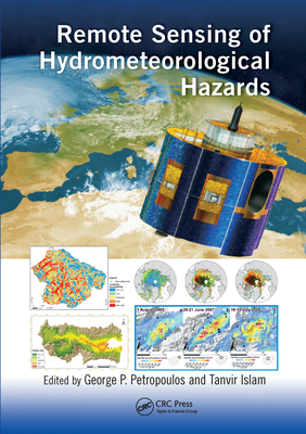 Remote Sensing of Hydrometeorological Hazards - Petropoulos, George P. (Editor), and Islam, Tanvir (Editor)