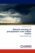 Remote Sensing of Precipitation Over Indian Tropics
