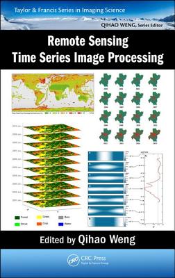 Remote Sensing Time Series Image Processing - Weng, Qihao (Editor)