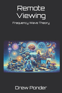 Remote Viewing: Frequency Wave Theory