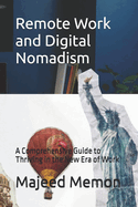 Remote Work and Digital Nomadism: A Comprehensive Guide to Thriving in the New Era of Work