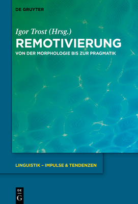 Remotivierung: Von Der Morphologie Bis Zur Pragmatik - Trost, Igor (Editor)