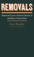 Removals: Nineteenth-Century American Literature and the Politics of Indian Affairs