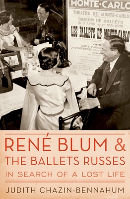 Ren Blum and The Ballets Russes: In Search of a Lost Life - Chazin-Bennahum, Judith