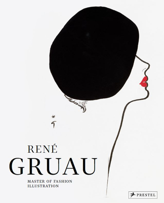 Ren Gruau: Master of Fashion Illustration - Brubach, Holly (Text by), and Chariau, Joelle (Editor), and Maubert, Frank (Text by)