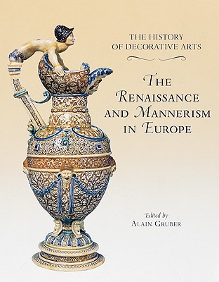 Renaissance and Mannerism in Europe - Gruber, Alain, and etc.