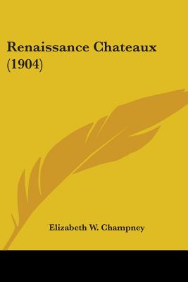 Renaissance Chateaux (1904) - Champney, Elizabeth W