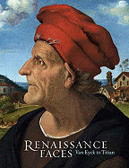 Renaissance Faces: Van Eyck to Titian - Campbell, Lorne, Professor, and Falomir, Miguel, and Fletcher, Jennifer
