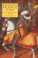 Renaissance France at War: Armies, Culture and Society, C.1480-1560