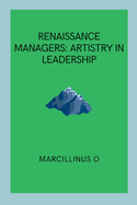 Renaissance Managers: Artistry in Leadership