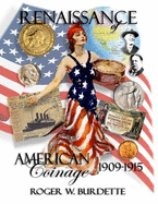 Renaissance of American Coinage, 1909-1915 - Burdette, Roger W