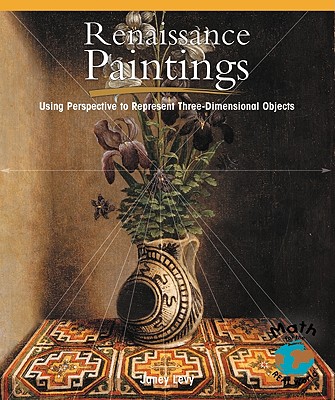 Renaissance Paintings: Using Perspective to Represent Three-Dimensional Objects - Levy, Janey
