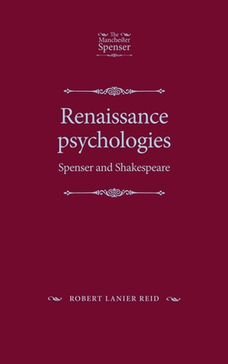 Renaissance Psychologies: Spenser and Shakespeare - Reid, Robert Lanier